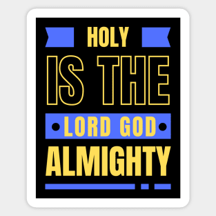 Holy Is The Lord God Almighty | Christian Sticker